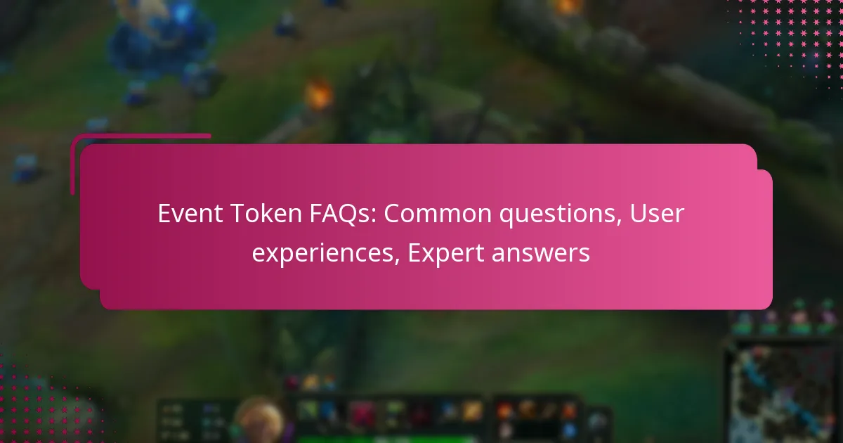 Event Token FAQs: Common questions, User experiences, Expert answers