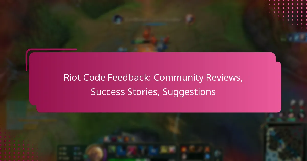 Riot Code Feedback: Community Reviews, Success Stories, Suggestions