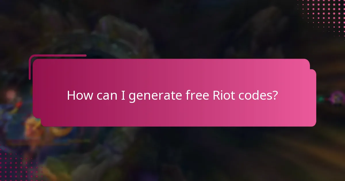 How can I generate free Riot codes?