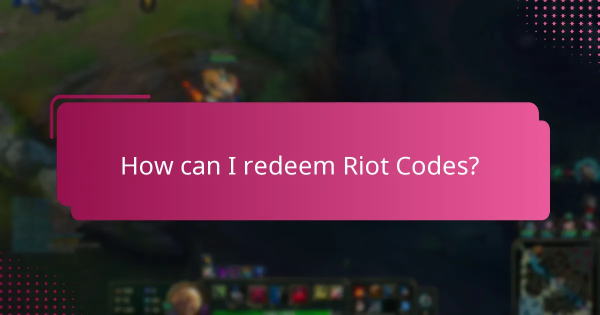 How can I redeem Riot Codes?