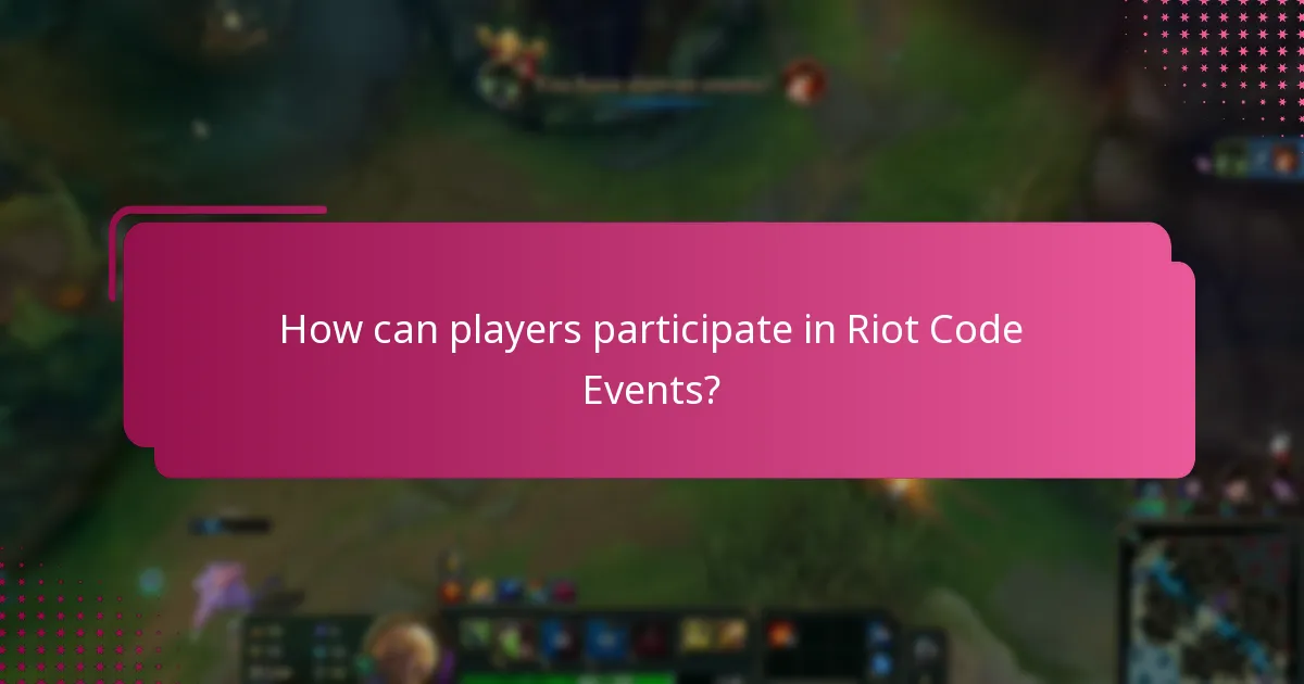 What participation rewards are available for Riot Code Events?