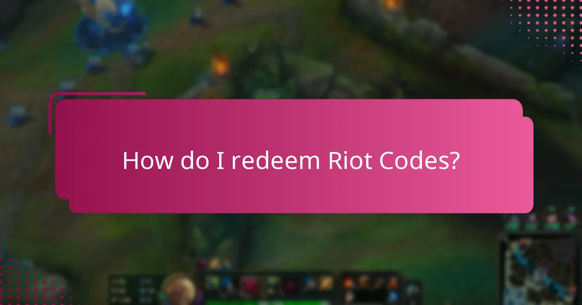 How do I redeem Riot Codes?