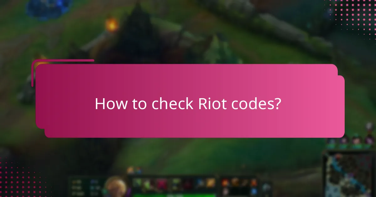 How to check Riot codes?