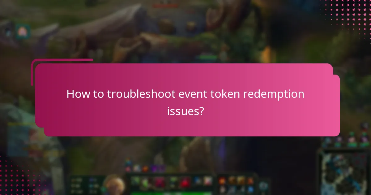 What common issues arise during event token redemption?