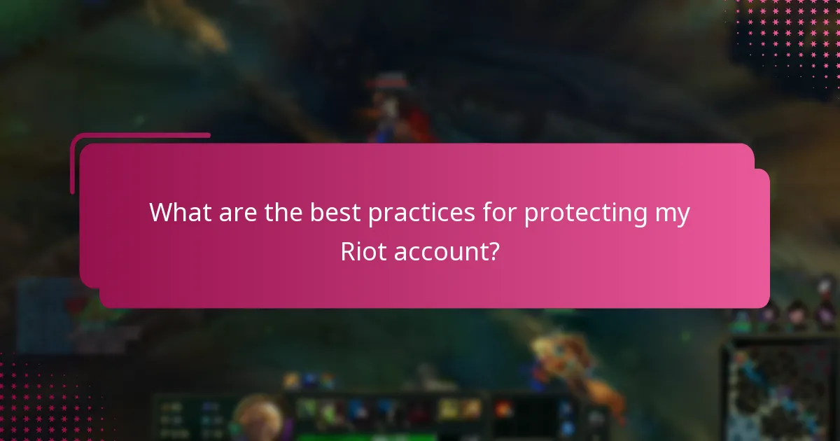 What are the best practices for protecting my Riot account?
