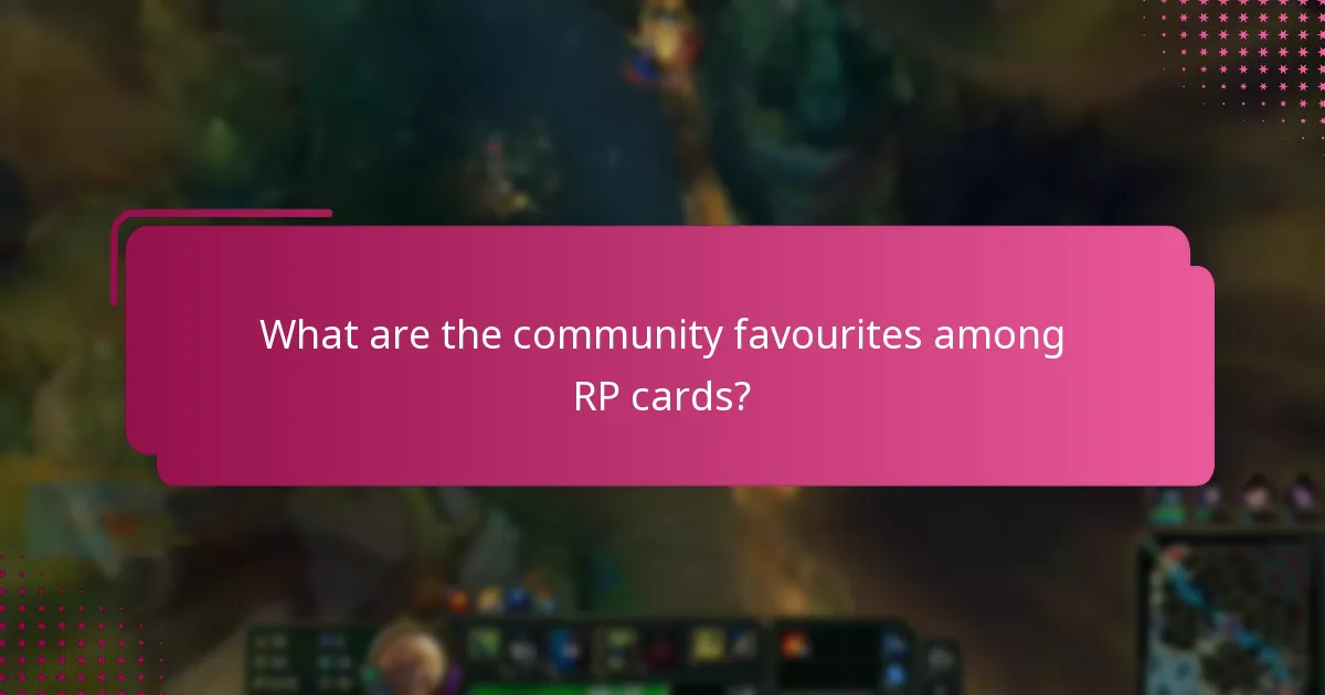 What are the community favourites among RP cards?