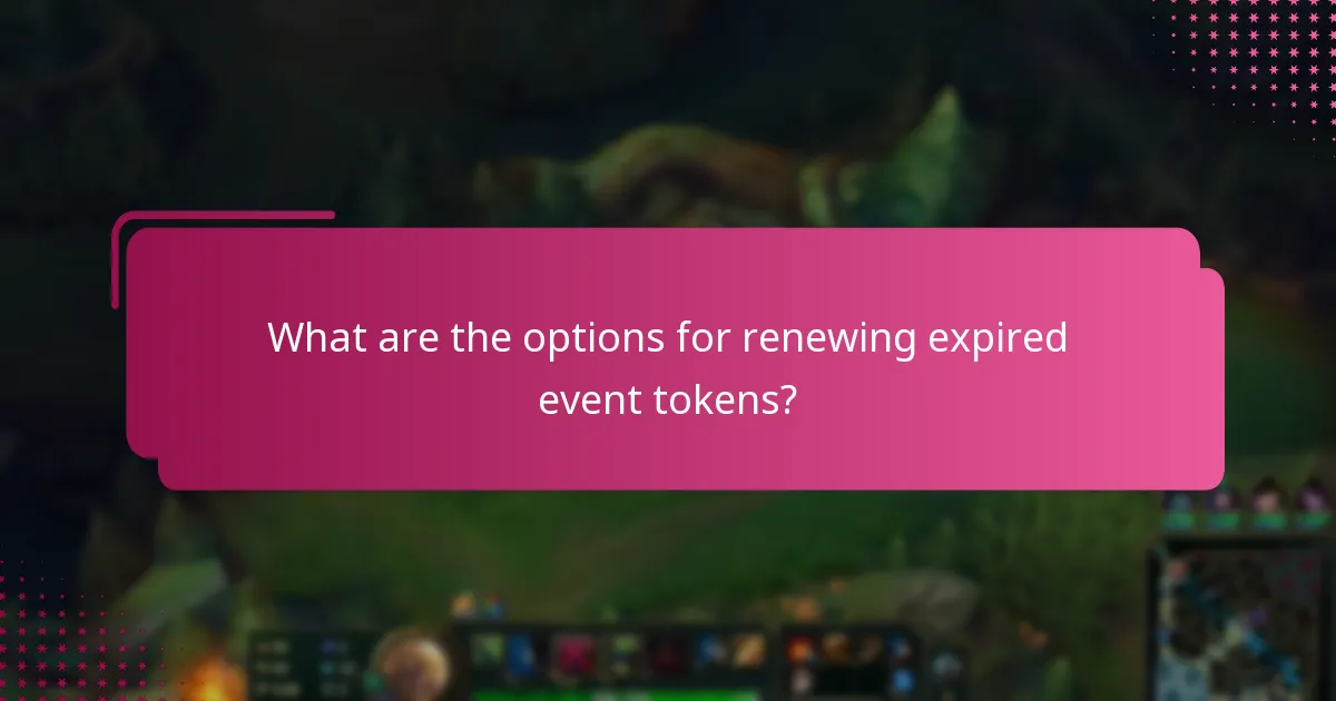 What are the options for renewing expired event tokens?