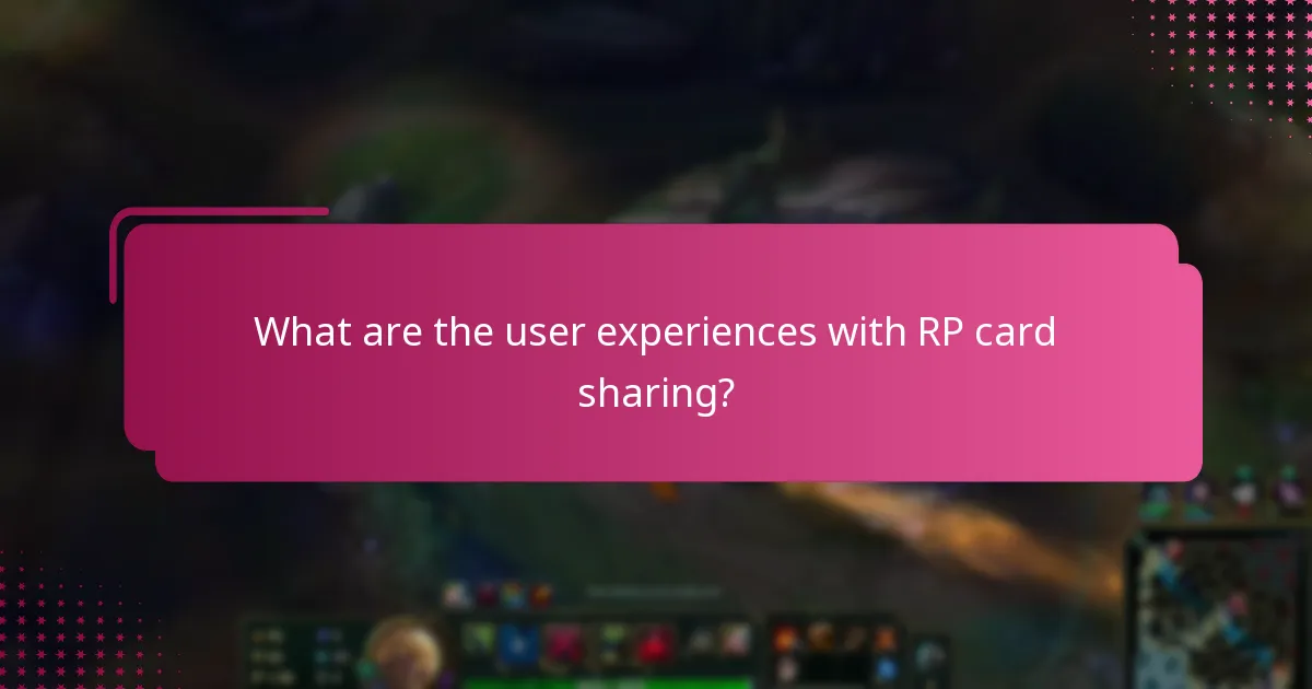 What are the user experiences with RP card sharing?